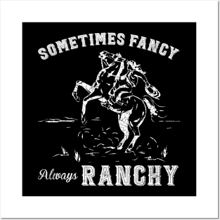 Sometimes Fancy Always Ranchy Cowgirl Rodeo Riding Posters and Art